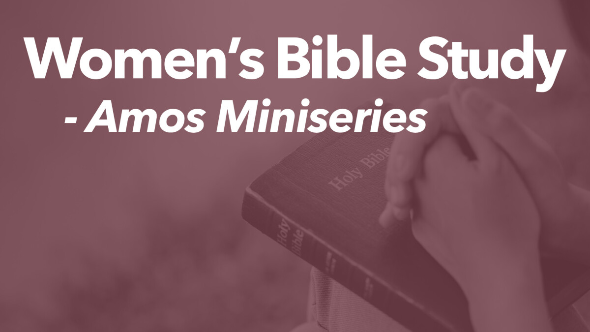 Women's Ministry Amos Miniseries (Online)