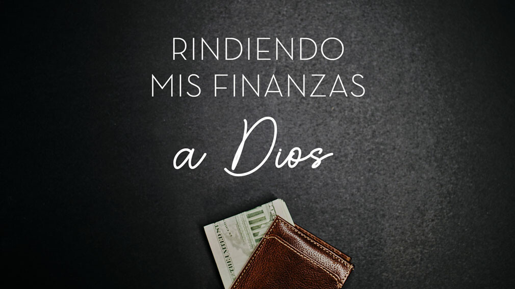 Rindiendo Mis Finanzas a Dios