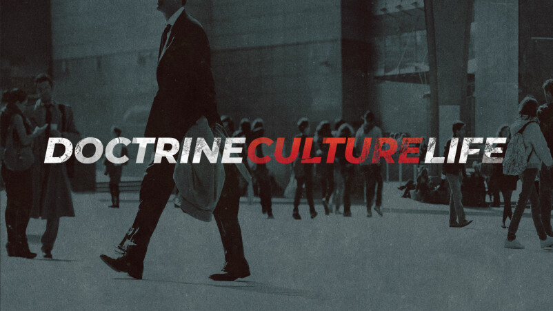 Doctrine-Culture-Life, Pt. 1
