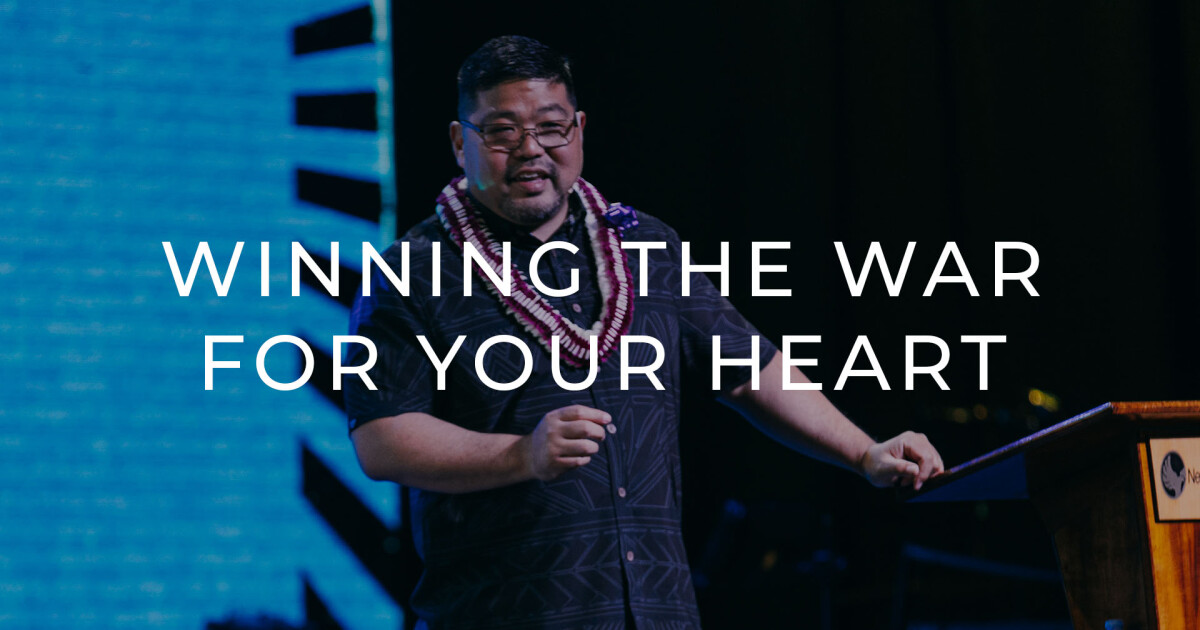 Winning the War for Your Heart | Sermons | New Hope Oahu