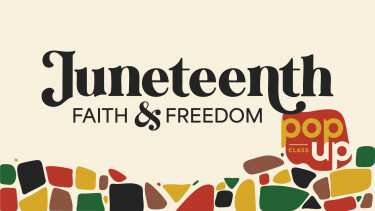 POP-UP: Juneteenth – Faith and Freedom