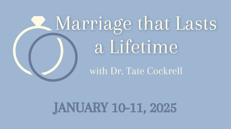 Marriage that Lasts a Lifetime with Dr. Tate Cockrell