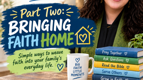 Part Two: Bringing Faith Home