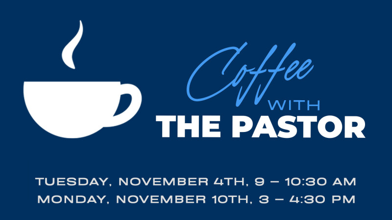 Coffee with the Pastor – November Gathering