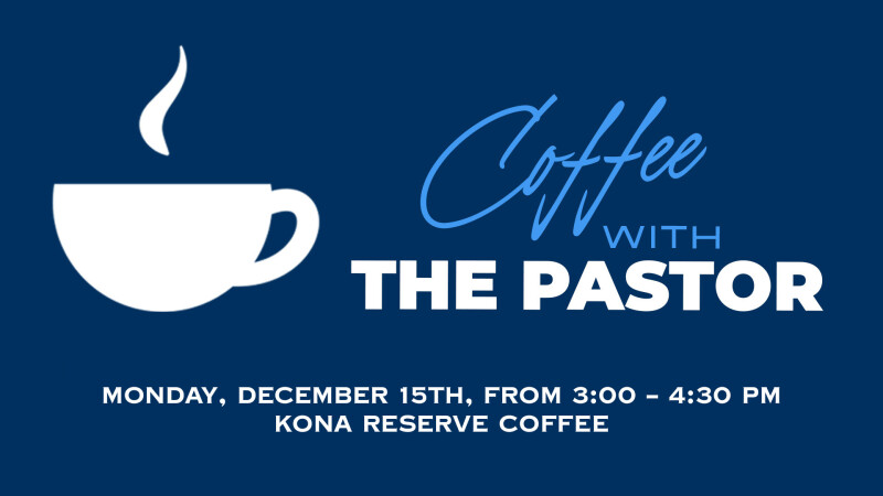 Coffee with the Pastor – December Gathering