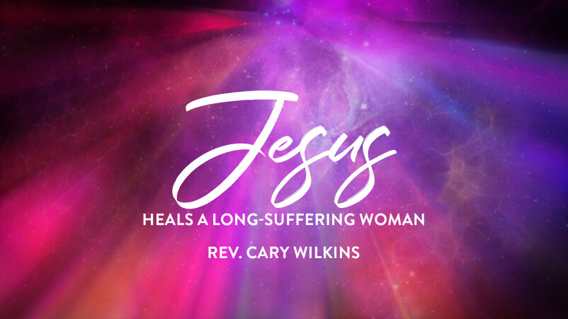 Jesus Heals a Long-Suffering Woman