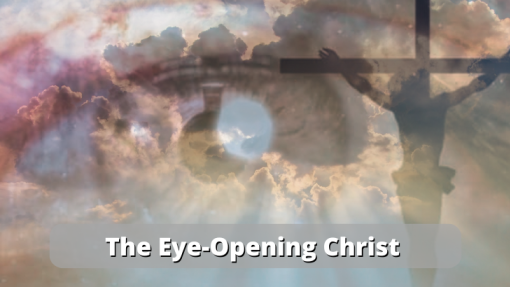 The Eye-Opening Christ