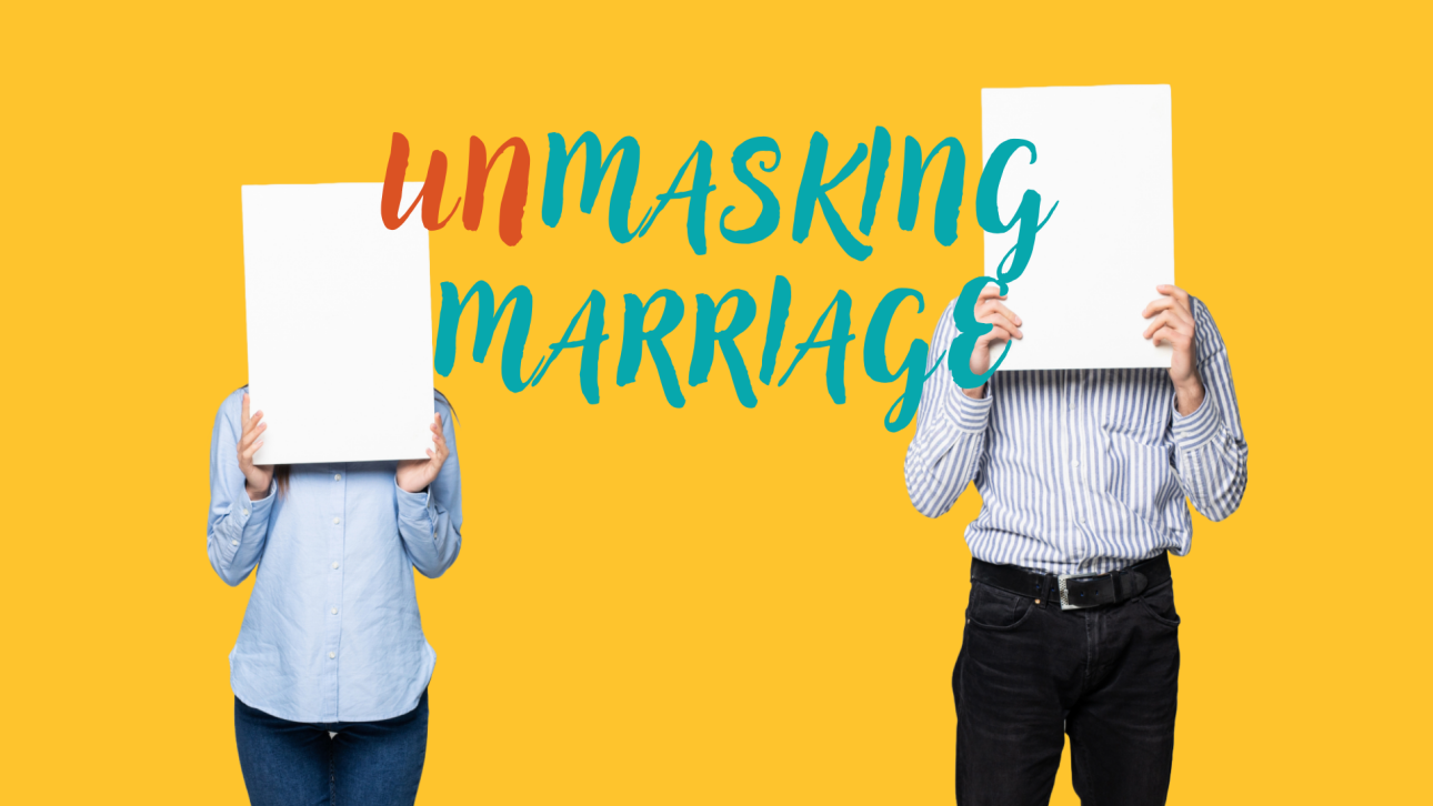 Unmasking Marriage