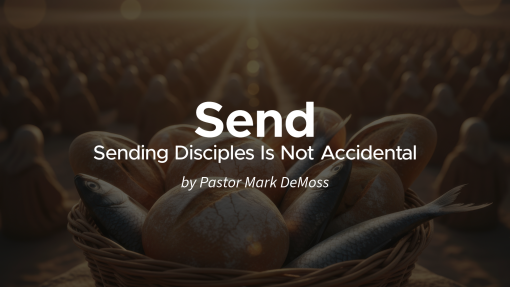 Send: Sending Disciples is Not Accidental
