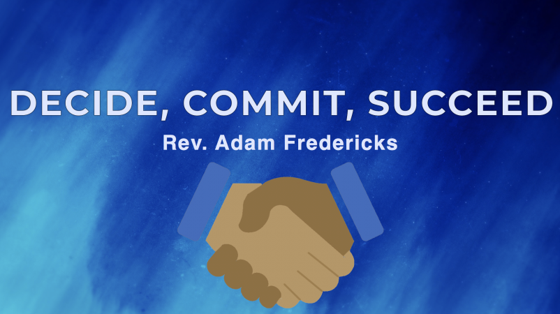 Decide, Commit, & Succeed Part 3