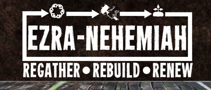 Ezra-Nehemiah: Regather, Rebuild, Renew: Prayer in Ezra-Nehemiah