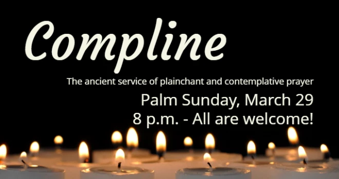 Palm Sunday Choral Compline, 8 pm