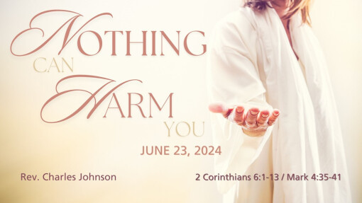 Nothing Can Harm You | June 23, 2024 | Rev. Charles Johnson