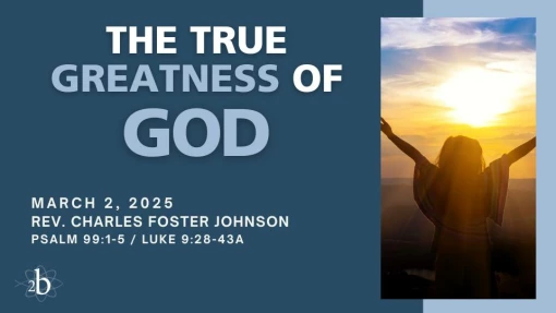 The True Greatness of God | March 2, 2025 | Rev. Charles Foster Johnson