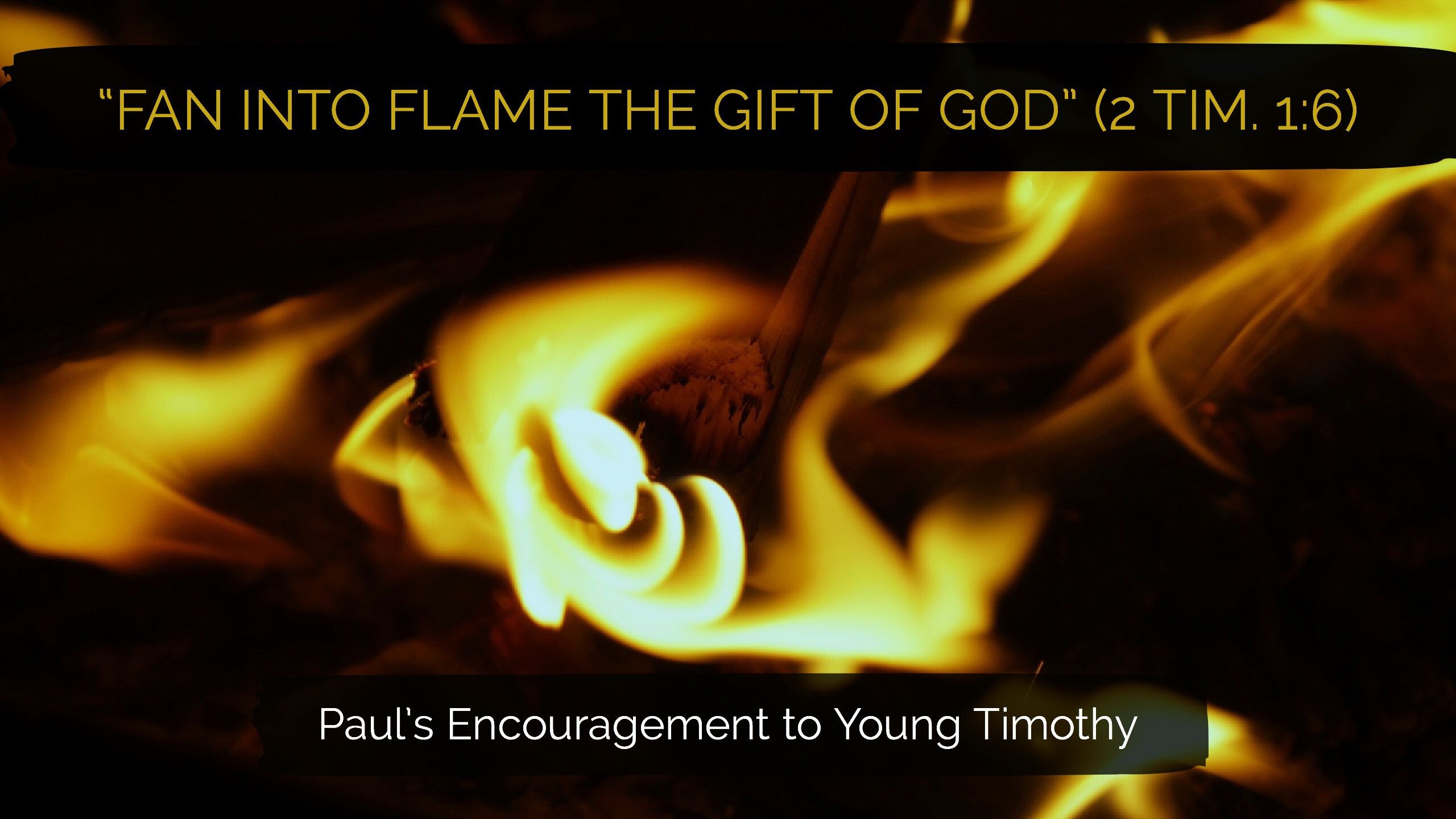 Fan into Flame the Gift of God