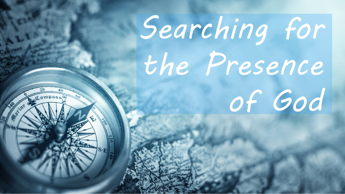 Searching for the Presence of God Faith and Life Leesburg United Methodist Church Leesburg, VA