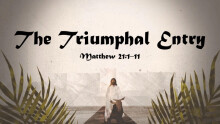 The Triumphal Entry (Matthew 21)