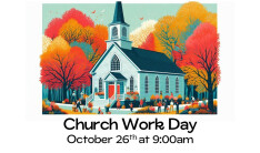 Church Work Day - Fall 2024 - Oct 26 2024 9:00 AM