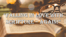 Falling in Love with Scripture - Again