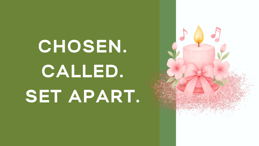 Chosen. Called. Set Apart.