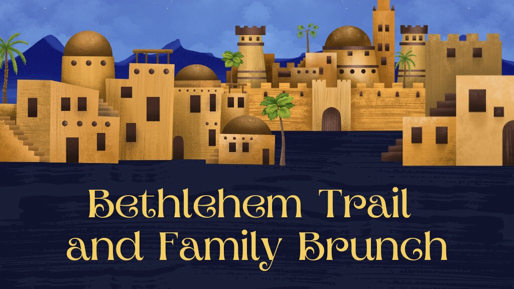 Bethlehem Trail & Family Brunch