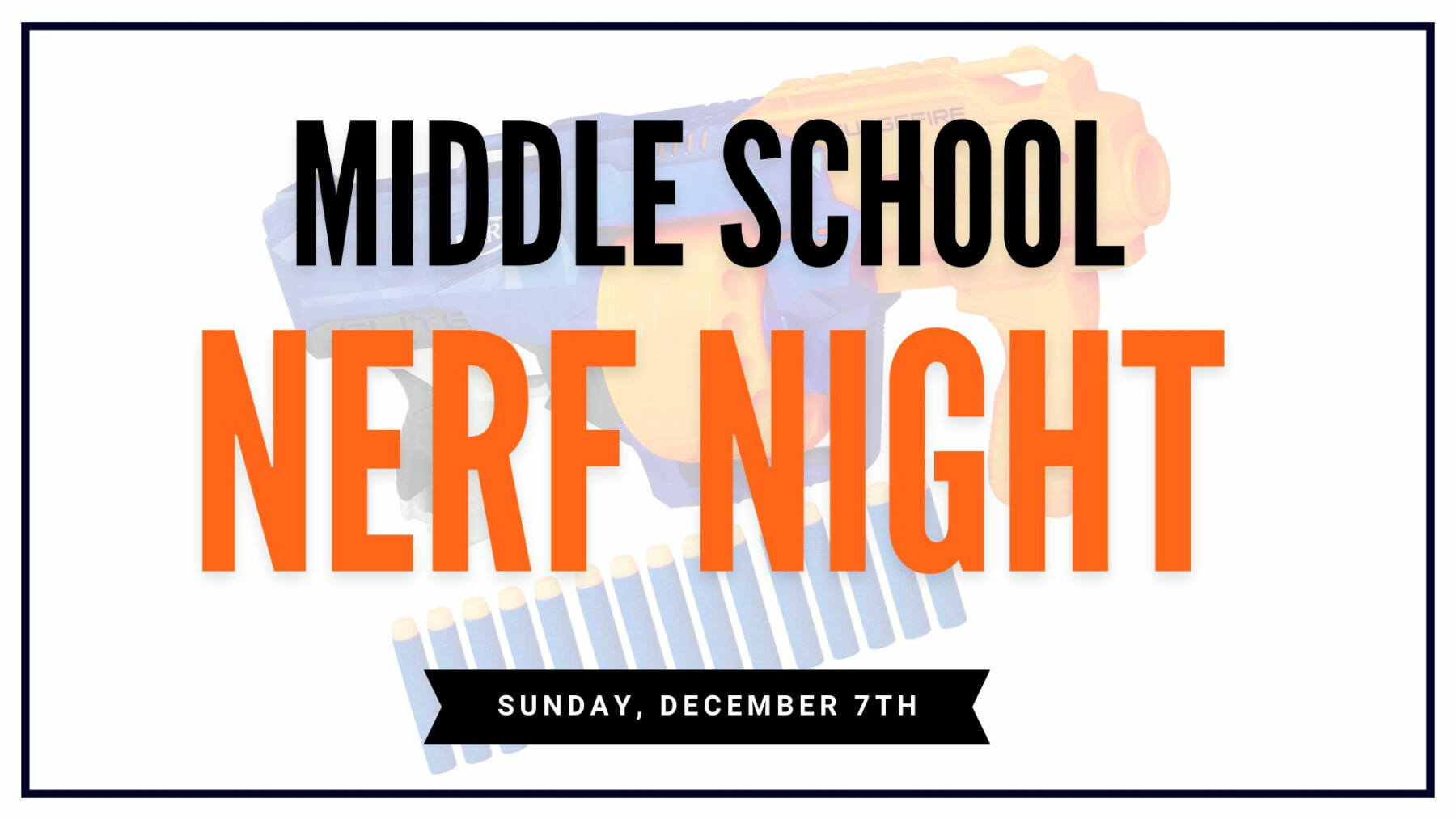 Ignite Middle School Nerf Night 12.7.25
