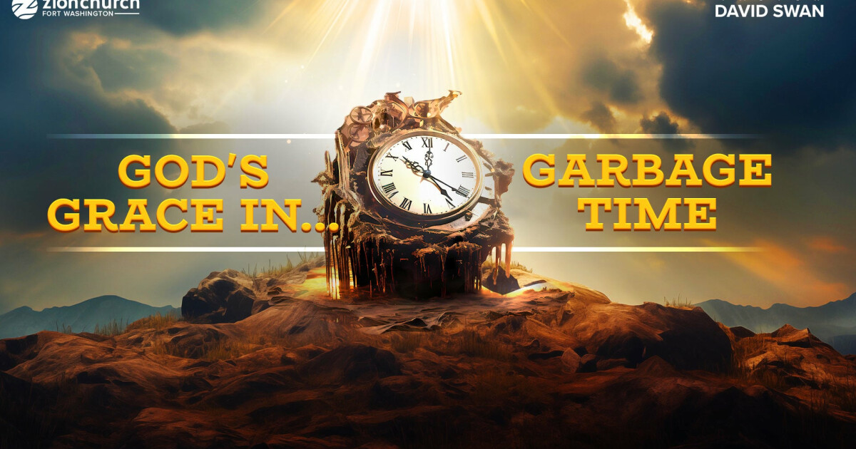 God's Grace In Garbage Time Sermons Zion Church