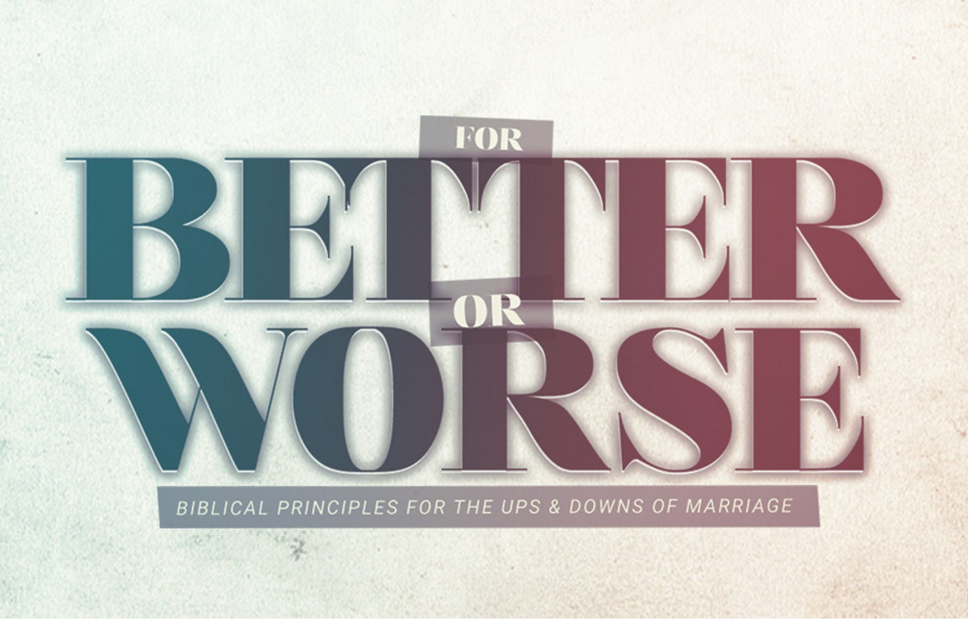 BETTER OR WORSE MARRIAGE CONFERENCE