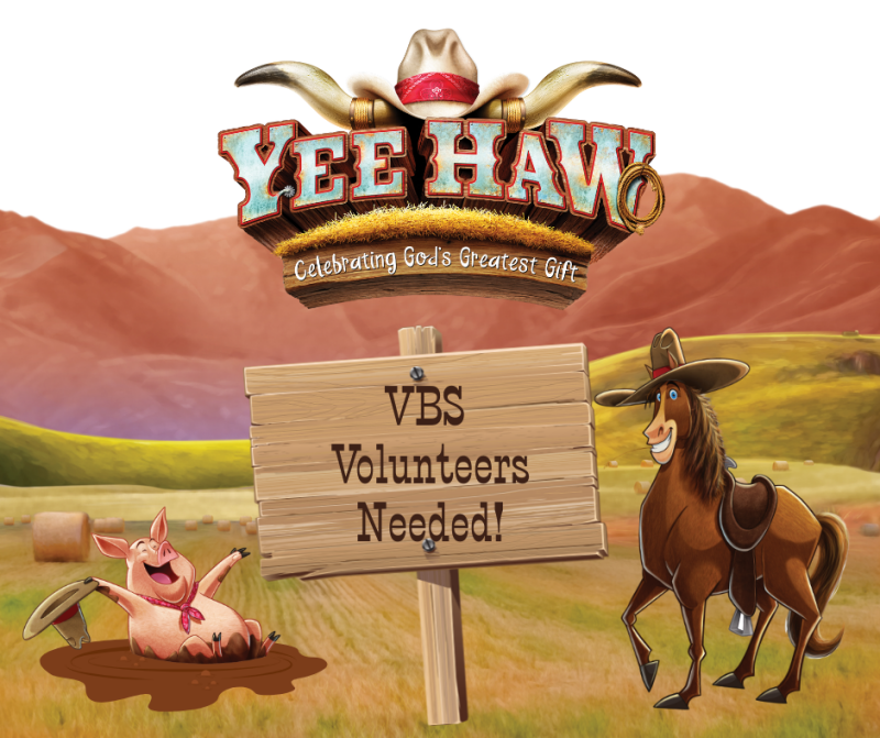 VBS VOLUNTEERS NEEDED!