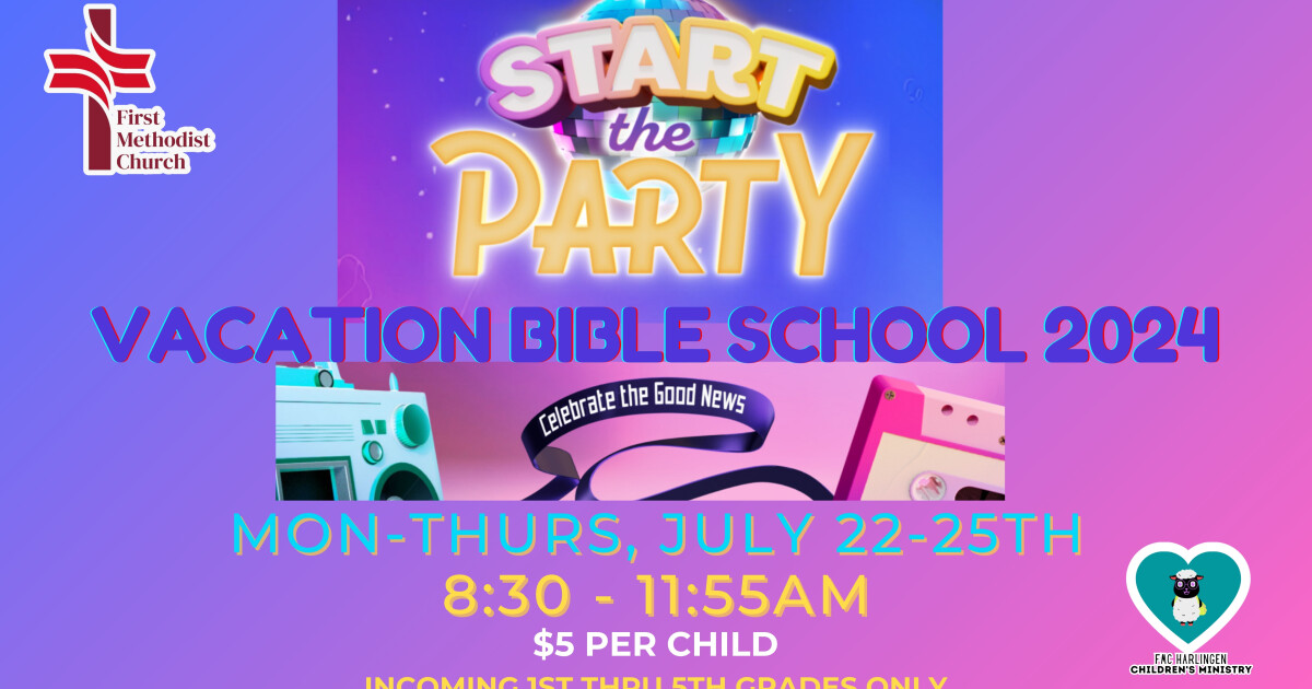 VBS 2024 START THE PARTY Celebrate the Good News First Methodist