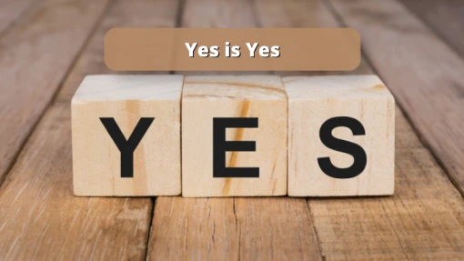 Yes is Yes