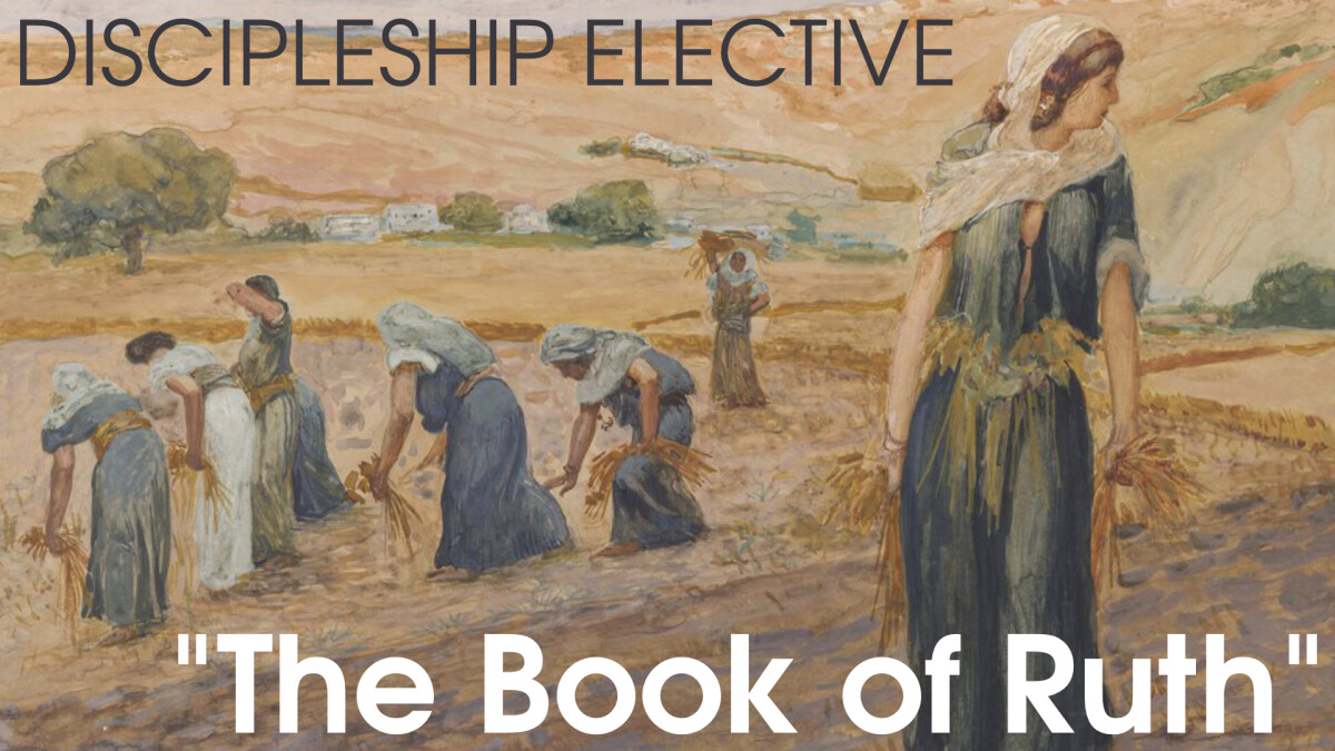 Discipleship Elective: The Book of Ruth
