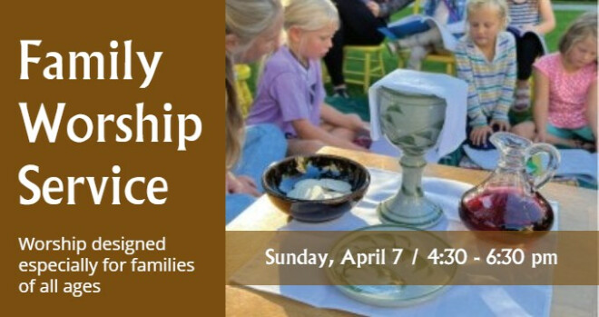 Family Worship 4:30 - 6:30 pm