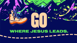 Day 3 - Go Where Jesus Leads