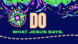 Day 1 - Do What Jesus Says