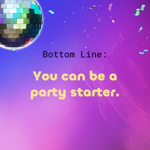 Day 5 - You can be a party starter