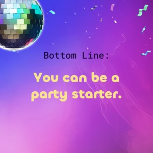 Day 5 - You can be a party starter