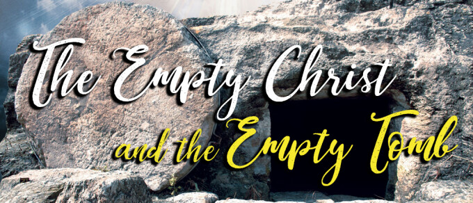 The Empty Christ and the Empty Tomb