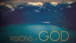 Visions of God: A Vision of His Comfort