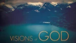 Visions of God: A Vision of His Faithfulness