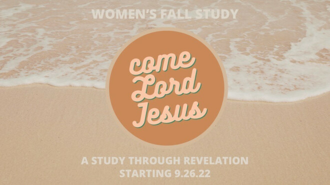 Women's Fall Study | Come Lord Jesus