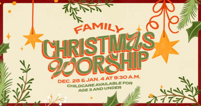 Family Christmas Worship - 9:30 a.m.