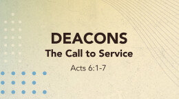 January 25: Deacons—The Call to Service