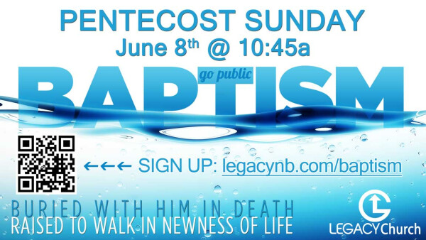 Legacy Church - Pentecost Sunday: Water Baptism - Sunday, June 8, 2025