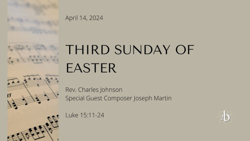 Third Sunday of Easter | April 14, 2024 | Rev. Charles Johnson and Guest Composer Joseph Martin