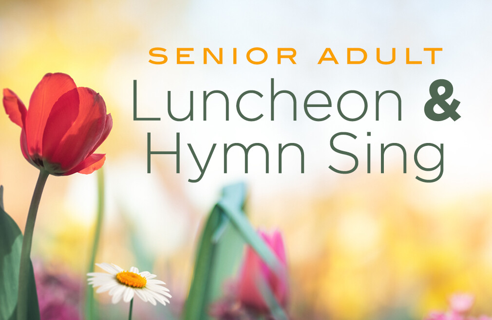 Senior Adult Luncheon and Hymn Sing