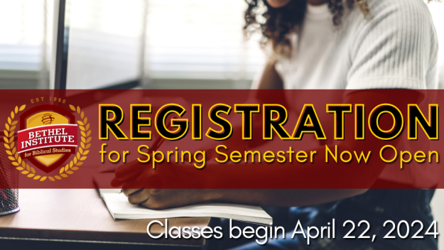 Bethel Institute for Biblical Studies - Spring 2024 Registration