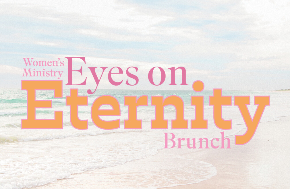 Women's Ministry Summer Brunch-Eyes on Eternity
