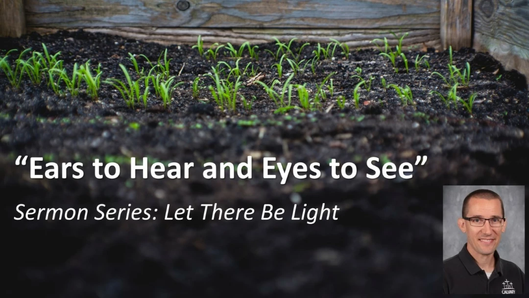 Ears to Hear and Eyes to See