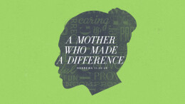 A Mother Who Made A Difference \ May 14, 2023